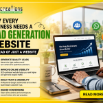 Why Every Business Needs a Lead Generation Website Instead of Just a Website